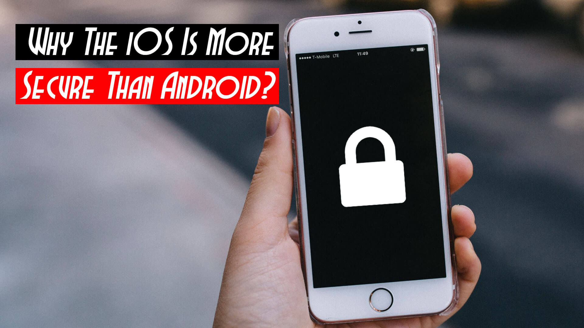 why-ios-is-more-secured-than-android-are-iphone-more-secure-than